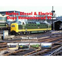 Book - Sixties Diesel and Electric Days Remembered Volume VI by Kevin Derrick